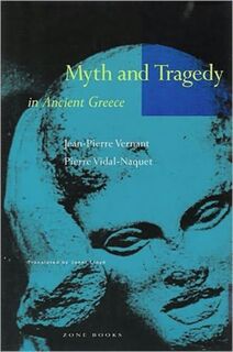 Myth and Tragedy in Ancient Greece - Jean-Pierre Vernant, Pierre Vidal-Naquet (ISBN 9780942299199)