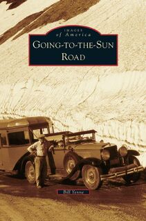 Going-To-The-Sun Road - Bill Yenne (ISBN 9781531665630)