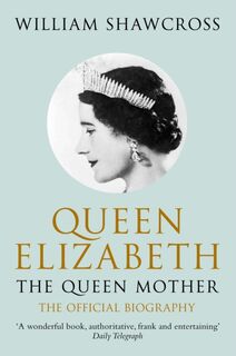 Queen Elizabeth the Queen Mother - William Shawcross (ISBN 9780330434300)