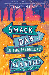 Smack Dab in the Middle of Maybe - Jo Watson Hackl (ISBN 9780399557415)