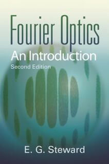 Fourier Optics an Introduction 2nd - E G Steward (ISBN 9780486435046)