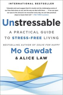 Unstressable: A Practical Guide to Stress-Free Living - Mo Gawdat (ISBN 9781250319777)