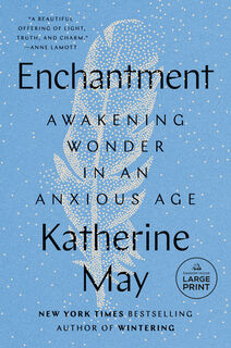 Enchantment: Awakening Wonder in an Anxious Age - Katherine May (ISBN 9780593676745)