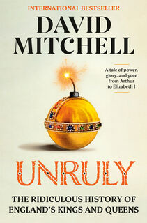 Unruly: The Ridiculous History of England's Kings and Queens - David Mitchell (ISBN 9780593728482)