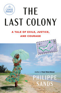 The Last Colony: A Tale of Exile, Justice, and Courage - Philippe Sands (ISBN 9780593863343)