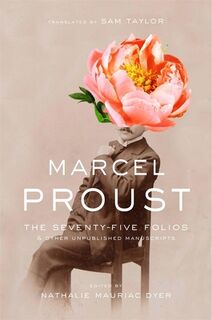 The Seventy-Five Folios and Other Unpublished Manuscripts - Marcel Proust (ISBN 9780674271012)