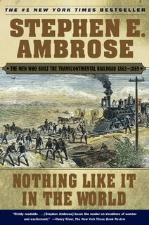 Nothing Like it in the World: The Men that Built the Transcontinental Railroad - Stephen E. Ambrose (ISBN 9780743203173)