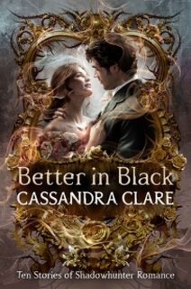 Better in Black - Cassandra Clare (ISBN 9781529536287)