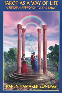 Tarot as a Way of Life: A Jungian Approach to the Tarot - Karen Hamaker-Zondag (ISBN 9780877288787)