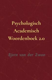 Psychologische Academisch Woordenboek 2.0 - Bjorn Van der Zwan (ISBN 9789465315355)