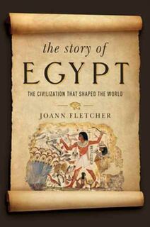 The Story of Egypt - The Civilization that Shaped the World - Joann Fletcher (ISBN 9781681774565)