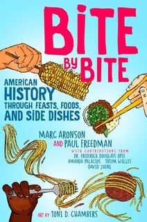 Bite by Bite: American History Through Feasts, Foods, and Side Dishes - Marc Aronson (ISBN 9781665935500)