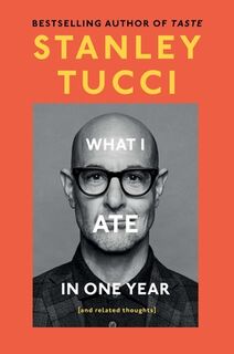 Tucci, S: What I Ate in One Year - Stanley Tucci (ISBN 9781668055687)