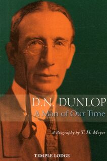 D. N. Dunlop, a Man of Our Time - T. H. Meyer (ISBN 9781906999667)