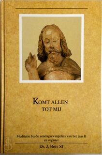 Komt allen tot Mij - J. Bots (ISBN 9065970754)