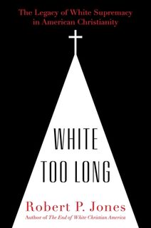 White Too Long - Robert P. Jones (ISBN 9781982122867)