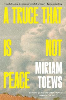 Toews, M: Truce That Is Not Peace - Miriam Toews (ISBN 9781639734740)