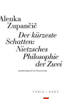 Der kürzeste Schatten: Nietzsches Philosophie der Zwei - Alenka Zupan¿i¿ (ISBN 9783985140947)