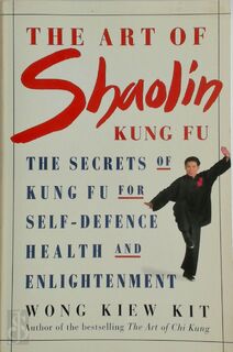 The Art of Shaolin Kung Fu - Kiew Kit Wong (ISBN 9781852307899)