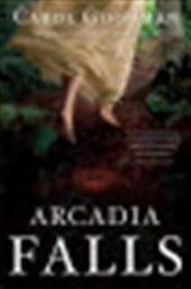 Arcadia Falls - Carol Goodman (ISBN 9780345497536)