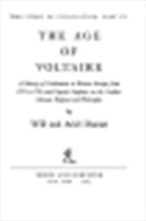 The Story of Civilization: The age of Voltaire; a history of civlization in Western Europe from 1715 to 1756, with special emphasis on the conflict between religion and philosophy - Will Durant, Ariel Durant