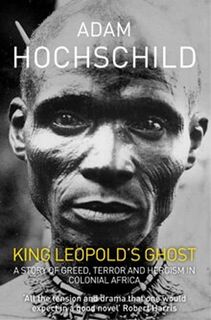 King Leopold's Ghost - Adam Hochschild (ISBN 9781447235514)