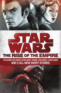 The Rise of the Empire: Star Wars - John Jackson Miller, James Luceno (ISBN 9781101965030)