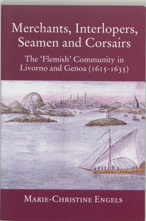 Merchants, interlopers, seamen and corsairs - M.-C. Engels (ISBN 9789065505705)