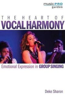 The Heart of Vocal Harmony - Deke Sharon (ISBN 9781495057830)
