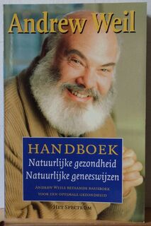 Handboek natuurlijke gezondheid, natuurlijke geneeswijzen - Andrew Weil, André Abeling (ISBN 9789027465450)