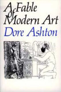 A Fable of Modern Art - Dore Ashton (ISBN 9780520073012)