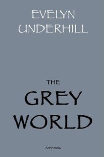 The grey world - Evelyn Underhill (ISBN 9781448651467)
