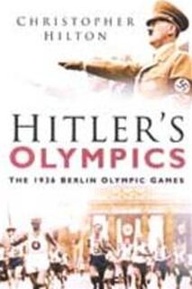 Hitler's Olympics - Christopher Hilton (ISBN 9780750942928)