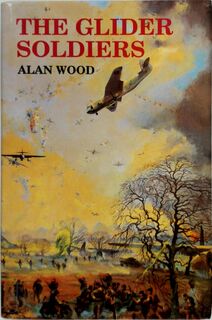 The Glider Soldiers - Alan Wood (ISBN 9780946771998)