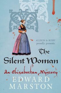 The Silent Woman - an Elizabethan mystery - Edward Marston (ISBN 9780749010386)