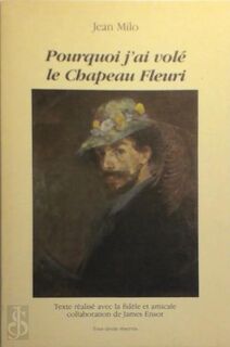Pourquoi j'ai volé le Chapeau Fleuri - Jean Milo, James Ensor