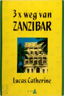 3x weg van Zanzibar - Lucas Catherine (ISBN 9789064455384)