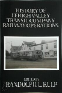 History of Lehigh Valley Transit Company Railway Operations - Randolph L. Kulp (ISBN 9781434440174)