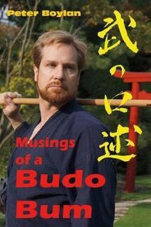 Musings of a Budo Bum - Peter Boylan (ISBN 9781483598680)