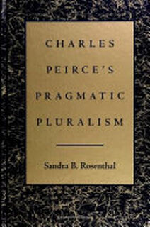 Charles Peirce's Pragmatic Pluralism - Sandra B. Rosenthal (ISBN 9780791421574)