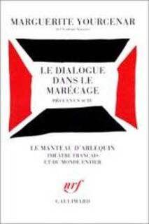 Le dialogue dans le marécage - Marguerite Yourcenar (ISBN 9782070711987)