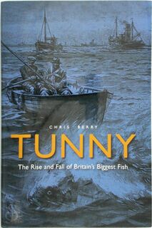 Tunny - The Rise and Fall of Britain's Biggest Fish - Chris Berry (ISBN 9781907110030)