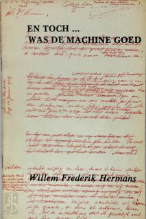 En toch...was de machine goed - Willem Frederik Hermans