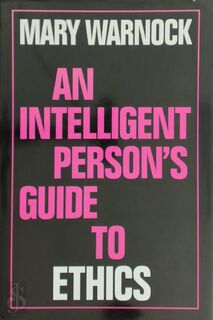 An Intelligent Person's Guide to Ethics - Mary Warnock (ISBN 9780715628416)
