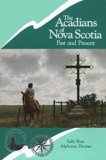 Acadians of Nova Scotia - Sally Ross, Alphonse J. Deveau (ISBN 9781551090122)