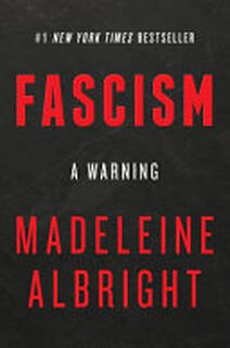 Fascism: A Warning - Madeleine Albright (ISBN 9780062802187)