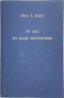 De ziel en haar mechanisme - A.A. Bailey (ISBN 9789062716791)