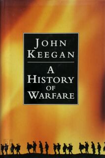 A History of Warfare - John Keegan (ISBN 9780091745271)