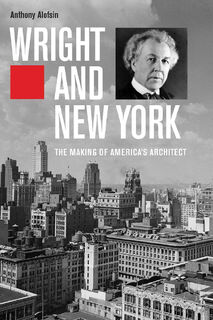 Wright and New York - Anthony Alofsin (ISBN 9780300238853)