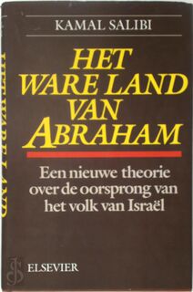Het ware land van Abraham - Kamal al- Salibi, Bert van Rijswijk (ISBN 9789010055446)